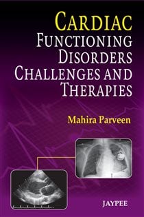 Cardiac Functioning, Disorders, Challenges and Therapies