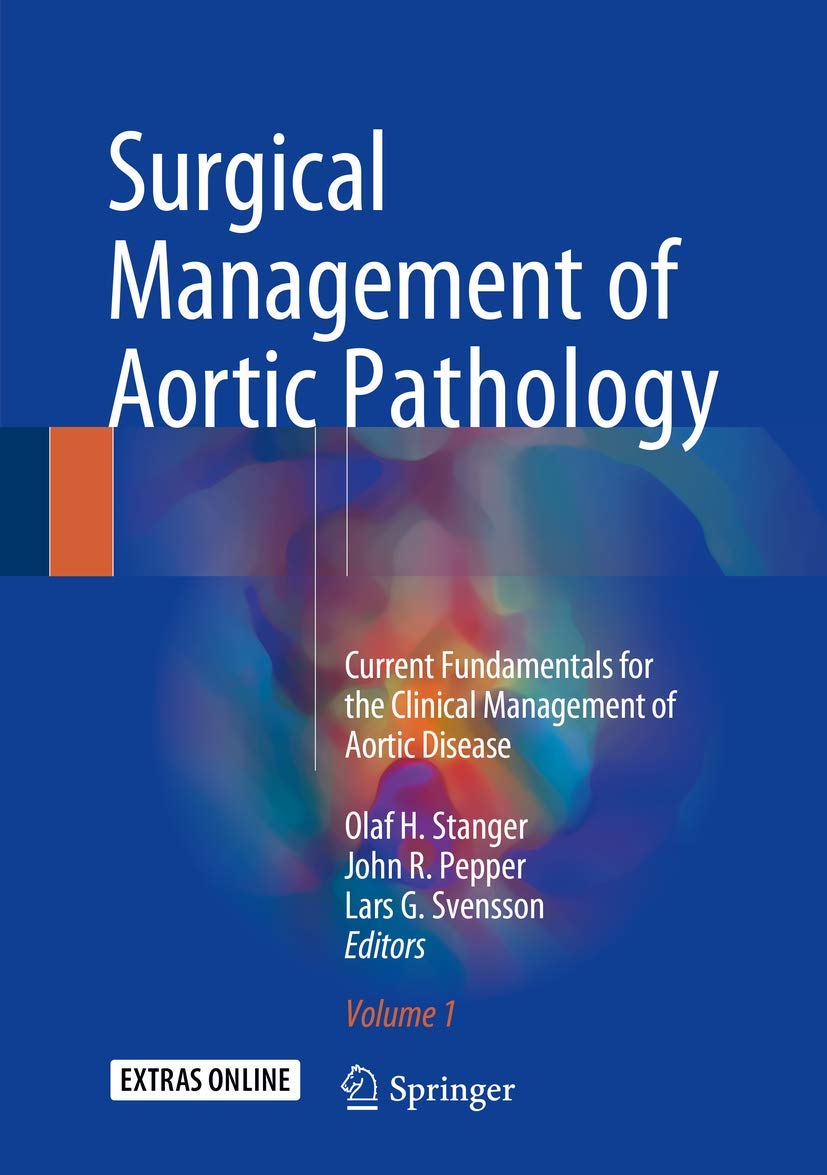 Surgical Management of Aortic Pathology: Current Fundamentals for the Clinical Management of Aortic Disease 1st ed. 2019 Edition