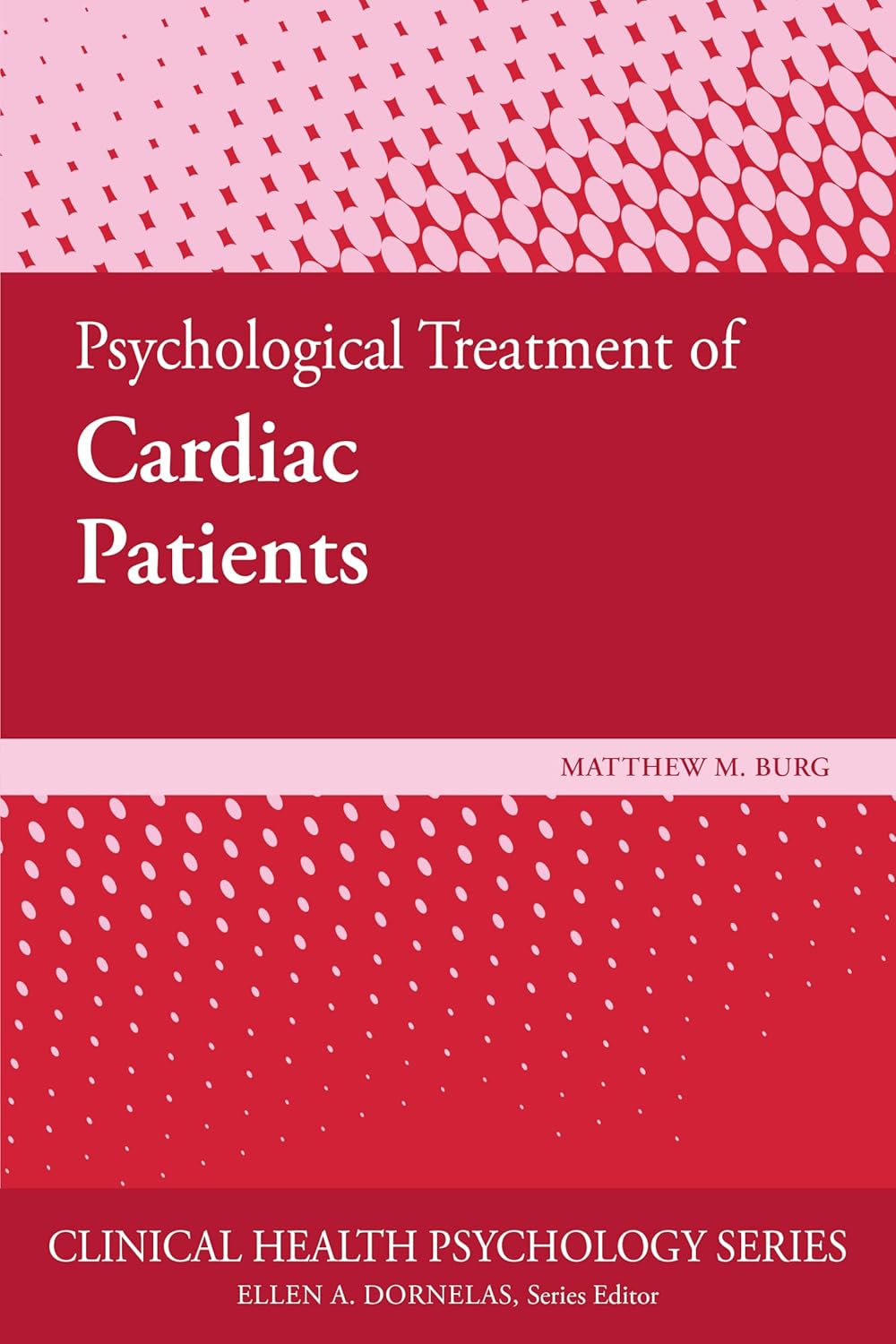 Psychological Treatment of Cardiac Patients (Clinical Health Psychology Series) 1st Edition