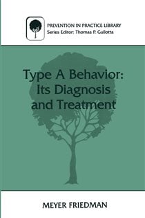 Type A Behavior: Its Diagnosis and Treatment