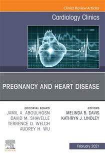 Pregnancy and Heart Disease, An Issue of Cardiology Clinics, E-Book
