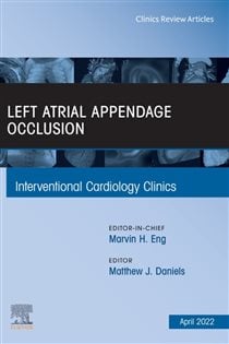 Left Atrial Appendage Occlusion, An Issue of Interventional Cardiology Clinics, E-Book