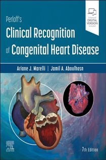 Perloff's Clinical Recognition of Congenital Heart Disease E-Book