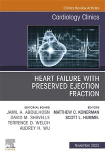Heart Failure with Preserved Ejection Fraction, An Issue of Cardiology Clinics, E-Book