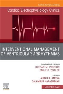 Interventional Management of Ventricular Arrhythmias, An Issue of Cardiac Electrophysiology Clinics, E-Book