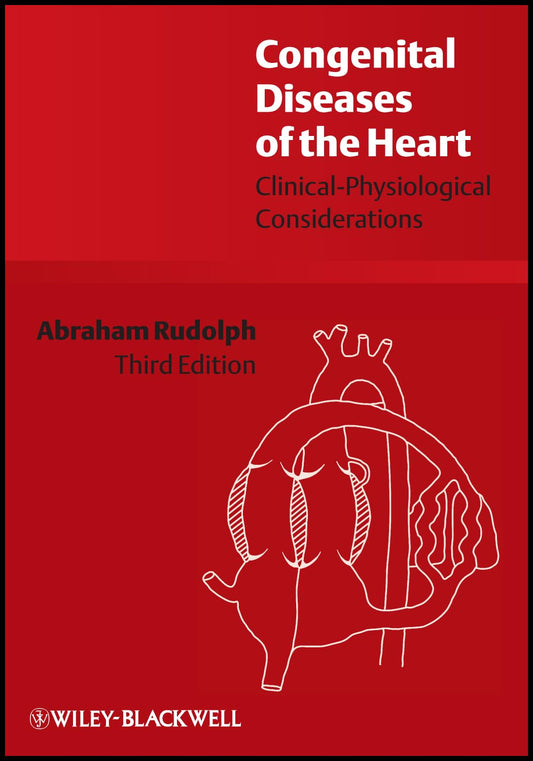 Congenital Diseases of the Heart: Clinical-Physiological Considerations 3rd Edition