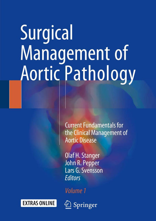 Surgical Management of Aortic Pathology: Current Fundamentals for the Clinical Management of Aortic Disease 1st ed. 2019 Edition