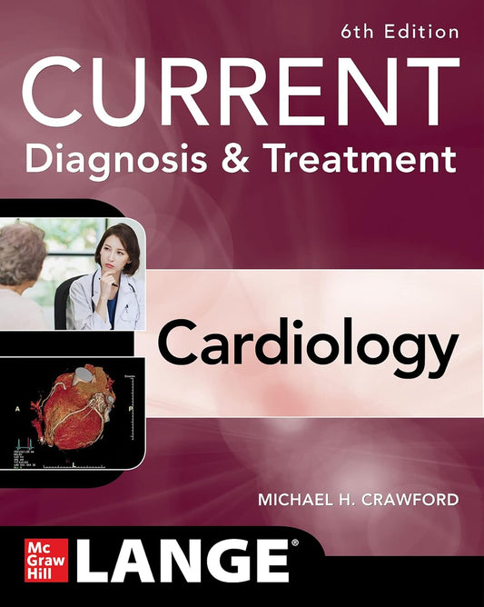 Current Diagnosis & Treatment Cardiology, Sixth Edition 6th Edition