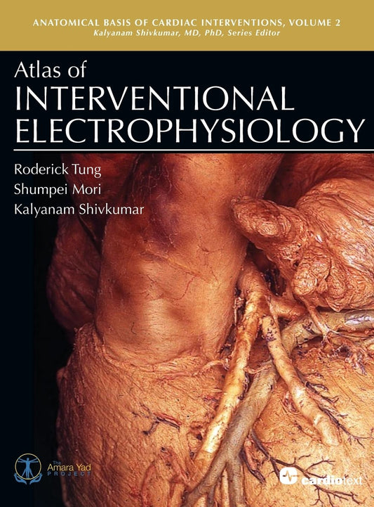 Atlas of Interventional Electrophysiology (Anatomical Basis of Cardiac Interventions)