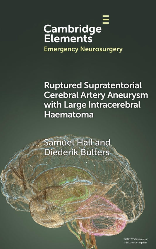 Ruptured Supratentorial Cerebral Artery Aneurysm with Large Intracerebral Haematoma (Elements in Emergency Neurosurgery)