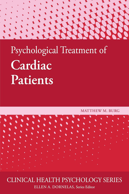 Psychological Treatment of Cardiac Patients (Clinical Health Psychology Series) 1st Edition