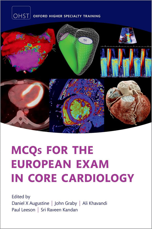 MCQs for the European Exam in General Cardiology (Oxford Higher Specialty Training) 2nd Edition