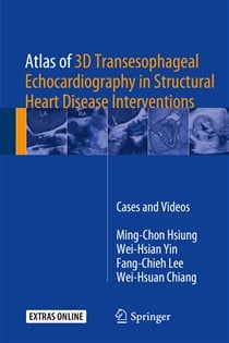 Atlas of 3D Transesophageal Echocardiography in Structural Heart Disease Interventions