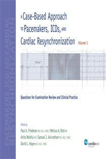 A Case-Based Approach to Pacemakers, ICDs, and Cardiac Resynchronization: Questions for Examination Review and Clinical Practice [Volume 1]